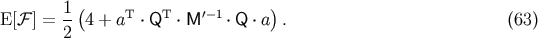 1 &amp;#x0028; &amp;#x0029; E &amp;#x005B;&amp;#x2131; &amp;#x005D; = -- 4 + aT &amp;#x22C5; QT &amp;#x22C5; M &amp;#x2032;&amp;#x2212;1 &amp;#x22C5; Q &amp;#x22C5; a . &amp;#x0028;63 &amp;#x0029; 2