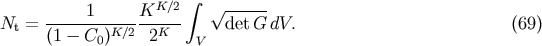 K&amp;#x2215;2 &amp;#x222B; &amp;#x221A; ------ Nt = -----1------K----- detG dV. &amp;#x0028;69 &amp;#x0029; &amp;#x0028;1 &amp;#x2212; C0 &amp;#x0029;K &amp;#x2215;2 2K V