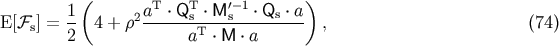 1&amp;#x0028; aT &amp;#x22C5; QT &amp;#x22C5; M &amp;#x2032;&amp;#x2212; 1&amp;#x22C5; Q &amp;#x22C5; a &amp;#x0029; E &amp;#x005B;&amp;#x2131;s&amp;#x005D; = -- 4 + &amp;#x03C1;2------s----s-----s--- , &amp;#x0028;74 &amp;#x0029; 2 aT &amp;#x22C5; M &amp;#x22C5; a