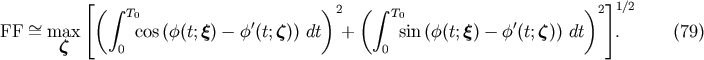 &amp;#x005B;&amp;#x0028; &amp;#x222B; &amp;#x0029; &amp;#x0028; &amp;#x222B; &amp;#x0029; &amp;#x005D;1&amp;#x2215;2 T0 &amp;#x2032; 2 T0 &amp;#x2032; 2 FF &amp;#x223C;= max cos&amp;#x0028;&amp;#x03C6; &amp;#x0028;t;&amp;#x03BE; &amp;#x0029; &amp;#x2212; &amp;#x03C6; &amp;#x0028;t;&amp;#x03B6;&amp;#x0029;&amp;#x0029; dt + sin&amp;#x0028;&amp;#x03C6; &amp;#x0028;t;&amp;#x03BE;&amp;#x0029; &amp;#x2212; &amp;#x03C6; &amp;#x0028;t;&amp;#x03B6;&amp;#x0029;&amp;#x0029; dt . &amp;#x0028;79 &amp;#x0029; &amp;#x03B6; 0 0
