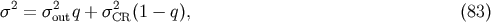 &amp;#x03C3;2 = &amp;#x03C3;2 q + &amp;#x03C3;2 &amp;#x0028;1 &amp;#x2212; q&amp;#x0029;, &amp;#x0028;83 &amp;#x0029; out CR