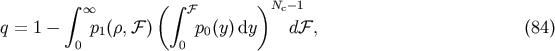&amp;#x222B; &amp;#x221E; &amp;#x0028; &amp;#x222B; &amp;#x2131; &amp;#x0029;Nc &amp;#x2212;1 q = 1 &amp;#x2212; p1&amp;#x0028;&amp;#x03C1;,&amp;#x2131; &amp;#x0029; p0&amp;#x0028;y&amp;#x0029; dy d&amp;#x2131; , &amp;#x0028;84 &amp;#x0029; 0 0