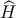 H&#x005E;