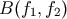 B &#x0028;f1,f2&#x0029;