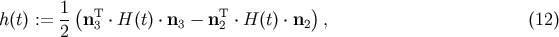 1-&amp;#x0028; T T &amp;#x0029; h &amp;#x0028;t&amp;#x0029; := 2 n3 &amp;#x22C5; H &amp;#x0028;t&amp;#x0029; &amp;#x22C5; n3 &amp;#x2212; n 2 &amp;#x22C5; H &amp;#x0028;t&amp;#x0029; &amp;#x22C5; n2 , &amp;#x0028;12 &amp;#x0029;