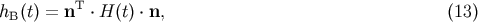 hB &amp;#x0028;t&amp;#x0029; = nT &amp;#x22C5; H &amp;#x0028;t&amp;#x0029; &amp;#x22C5; n, &amp;#x0028;13 &amp;#x0029;