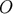 O