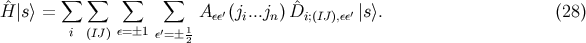 ∑ ∑ ∑ ∑ Hˆ|s⟩ = A εε′(ji...jn)Dˆi;(IJ),εε′ |s ⟩. (28 ) i (IJ) ε= ±1ε′=±1 2