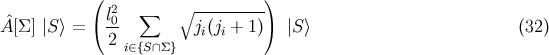 ( 2 ∘---------) Aˆ[Σ ] |S ⟩ = ( l0 ∑ ji(ji + 1)) |S⟩ (32) 2 i∈{S∩Σ}