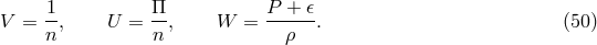 1 Π P + 𝜖 V = -, U = --, W = ------. (50 ) n n ρ