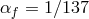 αf = 1β137