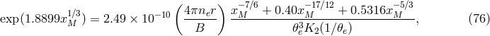 ( ) 1∕3 −10 4πner x−M7∕6+ 0.40x −M17∕12+ 0.5316x −M5∕3 exp(1.8899x M ) = 2.49 × 10 ------ ------------3-------------------, (76 ) B 𝜃eK2 (1∕𝜃e)