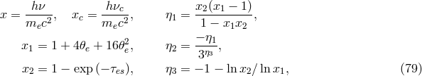 hν hν x (x − 1 ) x = ---2, xc = ---c2, η1 = --2--1-----, mec mec 1 − x1x2 x = 1 + 4𝜃 + 16𝜃2, η = −-η1, 1 e e 2 3η3 x2 = 1 − exp (− τes), η3 = − 1 − lnx2∕ ln x1, (79 )