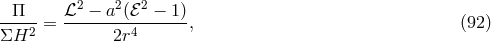 --Π-- ℒ2-−--a2(ℰ2-−-1) ΣH2 = 2r4 , (92)