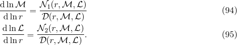 d ln ℳ 𝒩 (r,ℳ, ℒ) ------- = --1--------- (94 ) d ln r 𝒟(r,ℳ, ℒ ) dln-ℒ- 𝒩2(r,ℳ,--ℒ)- d ln r = 𝒟 (r,ℳ, ℒ ) . (95 )