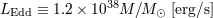 LEdd ≡ 1.2× 1038M ∕M⊙ [erg∕s]