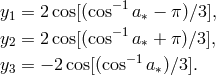 −1 y1 = 2cos[(cos a ∗ − π )∕3], y2 = 2cos[(cos−1a ∗ + π )∕3 ], −1 y3 = − 2cos[(cos a∗)∕3].