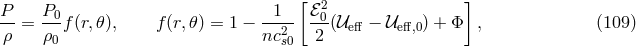 P P0 1 [ ℰ2 ] --= ---f(r,𝜃), f (r,𝜃 ) = 1 − --2- -0(𝒰eff − 𝒰eff,0) + Φ , (109 ) ρ ρ0 ncs0 2