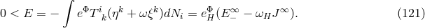 ∫ 0 < E = − eΦT ik(ηk + ω ξk)dNi = eΦH (E−∞ − ωH J∞ ). (121 )