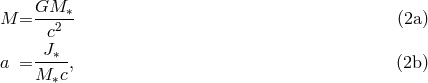 GM M = ---2∗ (2a ) c a = -J∗-, (2b ) M ∗c