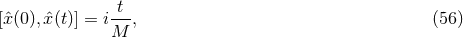 -t- [ˆx(0), ˆx(t)] = iM , (56 )