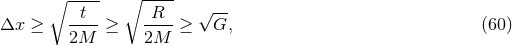 ∘ ---- ∘ ---- t R √ -- Δx ≥ ----≥ ---- ≥ G, (60 ) 2M 2M