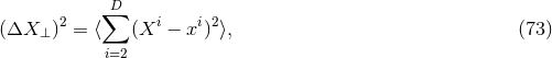 ∑D (ΔX )2 = ⟨ (Xi − xi)2⟩, (73 ) ⊥ i=2