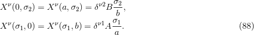 X ν(0,σ2 ) = X ν(a, σ2) = δν2B σ2, b X ν(σ ,0 ) = X ν(σ ,b) = δν1A σ1-. (88 ) 1 1 a