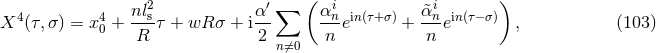 nl2 α ′∑ ( αi &tidle;αi ) X4 (τ,σ ) = x40 +--sτ + wR σ + i-- --nein(τ+σ) + -n-ein(τ−σ) , (103 ) R 2 n⁄=0 n n