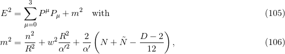 2 ∑3 μ 2 E = P P μ + m with (105 ) μ=0 n2 R2 2 ( D − 2) m2 = --2 + w2--′2 + --′ N + N&tidle; − ------ , (106 ) R α α 12