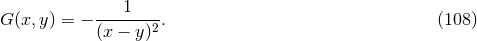 ---1---- G(x, y) = − (x − y)2. (108 )