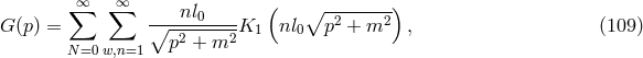 ∑∞ ∑∞ nl0 ( ∘ --------) G (p) = ∘---2----2K1 nl0 p2 + m2 , (109 ) N=0 w,n=1 p + m
