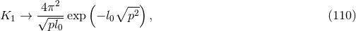 2 ( ∘ --) K1 → √4π--exp − l0 p2 , (110 ) pl0