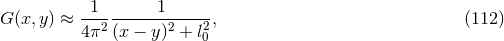 G (x,y) ≈ --1-------1------, (112 ) 4 π2(x − y)2 + l20