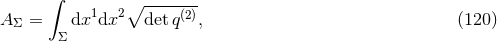 ∫ 1 2∘ -----(2) A Σ = dx dx det q , (120 ) Σ