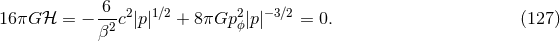 -6- 2 1∕2 2 − 3∕2 16πG ℋ = − β2 c |p| + 8πGp ϕ|p| = 0. (127 )