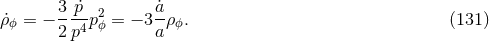 3 p˙ 2 ˙a ρ˙ϕ = − 2-p4pϕ = − 3 aρϕ. (131 )