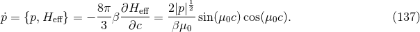 8π ∂Heff 2|p|12 ˙p = {p,He ff} = − ---β -----= -----sin(μ0c) cos(μ0c ). (137 ) 3 ∂c βμ0
