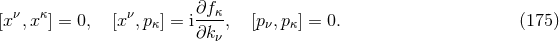 [xν,xκ] = 0, [xν,p ] = i∂fκ-, [p ,p ] = 0. (175 ) κ ∂kν ν κ