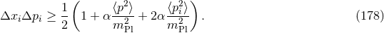 ( 2 2 ) Δxi Δpi ≥ 1- 1 + α ⟨p-⟩+ 2 α⟨pi⟩ . (178 ) 2 m2Pl m2Pl