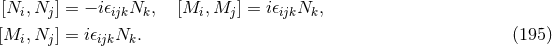 [N ,N ] = − i𝜖 N , [M ,M ] = i𝜖 N , i j ijk k i j ijk k [Mi,Nj ] = i𝜖ijkNk. (195 )