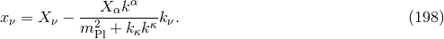 X k α xν = X ν − --2-α----κ-kν. (198 ) m Pl + kκk