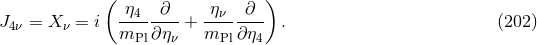 ( ) J4ν = X ν = i -η4--∂--+ η-ν--∂-- . (202 ) mPl ∂ην mPl ∂η4