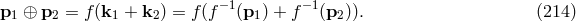 p1 ⊕ p2 = f(k1 + k2) = f(f −1(p1) + f−1(p2)). (214 )