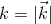 k = |βk|