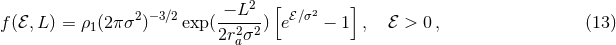 2 [ ] f (ℰ,L) = ρ (2π σ2)−3∕2exp( −-L--) e ℰ∕σ2 − 1 , ℰ > 0 , (13 ) 1 2r2aσ2