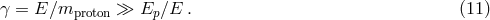 γ = E ∕mproton ≫ Ep∕E . (11 )
