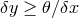 δy ≥ 𝜃 ∕δx