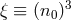 ξ ≡ (n0 )3