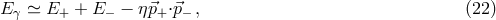 E γ ≃ E+ + E− − η⃗p+⋅⃗p− , (22 )
